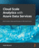 Cloud Scale Analytics With Azure Data Services: Build Modern Data Warehouses on Microsoft Azure