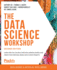 The Data Science Workshop: Learn How You Can Build Machine Learning Models and Create Your Own Real-World Data Science Projects, 2nd Edition