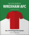 The Little Book of Wrexham Afc: Over 170 Red Dragon Facts & Quotes! (the Little Books of Sports, 7)