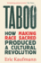 Taboo: How Making Race Sacred Produced a Cultural Revolution