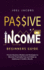 Passive Income-Beginners Guide: Proven Business Models and Strategies to Become Financially Free and Make an Additional $10, 000 a Month