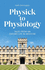 Physick to Physiology: Tales From an Oxford Life in Medicine