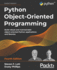 Python Object-Oriented Programming: Build robust and maintainable object-oriented Python applications and libraries