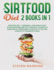 The Sirtfood Diet 2 Books in 1: Sirtfood Diet + Cookbook. Lose Weight Fast, Activate Metabolism, Get Lean With a Complete Guide and a 3 Weeks Meal Pla