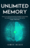 Unlimited Memory: How to Use Advanced Learning Strategies to Learn Faster, for a Better Life, for Success at Work and for Happier Relationships