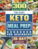 The Easy Keto Meal Prep Cookbook for Beginners: 300 Keto Meal Prep Recipes with 30 Days Keto Meal Plan for Weight Loss