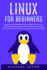 Linux for Beginners: a Guide for Linux Fundamentals and Technical Overview With a Logical and Systematic Approach. Learn the Basic Command Lines and Move Through the Process Advancing in Knowledge