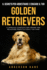 Il Segreto Per Addestrare E Educare Il Tuo: Golden Retrievers: Il Manuale Completo Per Creare Una Relazione Perfetta Con Il Tuo Cane. the Complete...(Italian Version) (Italian Edition)