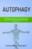 Autophagy: Discover How to Live Healthy and Longer With Your Self-Cleansing Body's Natural Intelligence. Start a Fasting Diet Activating the Anti-Aging Process to Lose Weight Safely