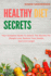 Healthy Diet Secrets Your Complete Guide to Unlock the Secrets for Weight Loss, Restore Your Health and Live Longer