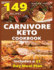 Carnivore Keto Cookbook (With Pictures): 149 Easy to Follow Recipes for Ketogenic Weight-Loss, Natural Hormonal Health & Metabolism Boost Includes a 21 Day Meal Plan With Pictures