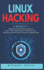 Linux Hacking: 2 Books in 1-a Beginners Guide Step By Step to Learn the Fundamentals of Cyber Security, Hacking and More About Comp