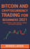 Bitcoin and Cryptocurrency Trading for Beginners 2021: Basic Definitions, Crypto Exchanges, Indicator, and Practical Trading Tips