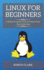 Linux for Beginners: a Beginners Guide to Linux Programming Step-By-By-Step