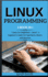 Linux Programming: 2 Book in 1 Linux for Beginners + Linux. a Beginner's Guide for Interfaces, Theory, and Practice