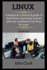 Linux ( Series ): a Beginner's Practical Guide to Learn Linux Operating System With the Command Line Step-By-Step