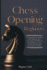 Chess Openings for Beginners: a Comprehensive Guide to Build Opening Skills From Basic Principles