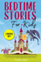 Bedtime Stories for Kids (3 Books in 1): Bedtime Tales for Kids With Values That Can Hold Their Imaginations Open!