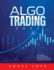 Algo Trading 2022: Techniques and Algorithmic Trading Systems for Successful Investing