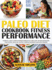 Paleo Diet Cookbook Fitness Performance: 3 Books in 1 How to Survive Intensive Workouts By Using a Diet Focused on Reaching Your Physical Goals 300+...and Blood Pressure (Gillian's Diet Cookbook)