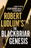 Robert Ludlums the Blackbriar Genesis