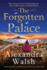 The Forgotten Palace: A unforgettable timeslip novel from Alexandra Walsh for 2023
