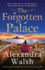 The Forgotten Palace: A unforgettable timeslip novel from Alexandra Walsh