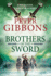 Brothers of the Sword: The BRAND NEW action-packed historical adventure from award-winner Peter Gibbons for 2023