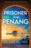 Prisoner From Penang: the Moving Sequel to the Pearl of Penang (the Penang Series)