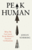 Peak Human: What We Can Learn from the Rise and Fall of Golden Ages