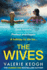 The Wives: A BRAND NEW deliciously shocking thriller from Valerie Keogh for 2025