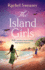 The Island Girls: The BRAND NEW sweeping, historical read from the BESTSELLING author of The Last Boat Home, Rachel Sweasey for 2024