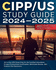 Cipp/Us Study Guide 2024-2025: All in One Cipp/Us Exam Prep for the Certified Information Privacy Professional Certification. With Exam Review, 300+ Practice Test Questions