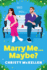 Marry Me...Maybe?: A gorgeously funny, fake-fianc romantic comedy from Christy McKellen for summer 2024