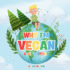 Why I'm Vegan - A Kid's Story: A Fun and Simple Introduction to Vegan Living for Kids - A Colourful Story Explaining Plant-Based Eating and Kindness to Animals