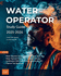 Water Operator Study Guide 2025-2026: All in One Water Operator Exam Prep. for Water Operator Certification With Exam Review Material and 535 Practice Test Questions
