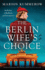 The Berlin Wife's Choice: Completely Unmissable Ww2 Historical Fiction Based on a True Story (German Wives)