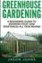 Greenhouse Gardening-a Beginners Guide to Growing Fruit and Vegetables All Year Round