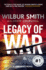 Legacy of War: A nail-biting story of courage and bravery from bestselling author Wilbur Smith