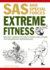 Extreme Fitness: Military Workouts and Fitness Challenges for Maximising Performance (Sas)