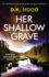 Her Shallow Grave: an Absolutely Gripping and Pulse-Racing Crime Thriller (Detectives Kane and Alton)