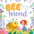 Bee My Friend: Padded Board Book