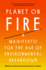 Planet on Fire: a Manifesto for the Age of Environmental Breakdown
