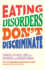 Eating Disorders Don't Discriminate: Stories of Illness, Hope and Recovery From Diverse Voices