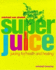 Superjuice: Juicing for Health and Healing