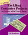 Tackling Computer Projects: in Access With Visual Basic for Applications