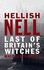 Hellish Nell: The Last of England's Witches