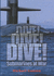 Dive! Dive! Dive! : Submarines at War