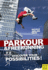 The Ultimate Parkour and Freerunning: Discover Your Possibilities