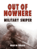 Out of Nowhere: a History of the Military Sniper (General Military)